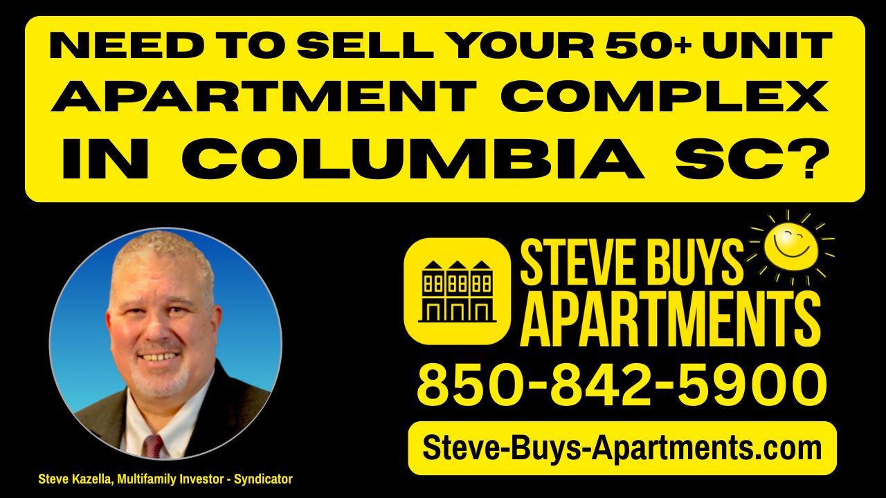 Call Columbia SC multifamily investor Steve Kazella 850-842-5900 if you must sell a multifamily property in Columbia SC Metro. We buy apartment complexes in Pontian SC, Columbia SC and surrounding neighborhoods.