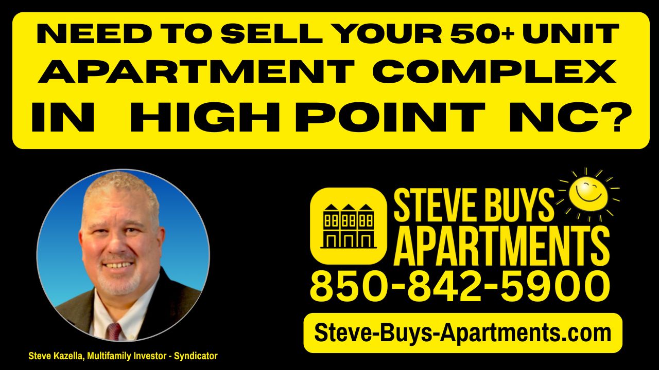 Call High Point multifamily investor Steve Kazella 850-842-5900 if you need to sell your multifamily property. We buy apartment complexes in the High Point NC - Piedmont Triad region.
