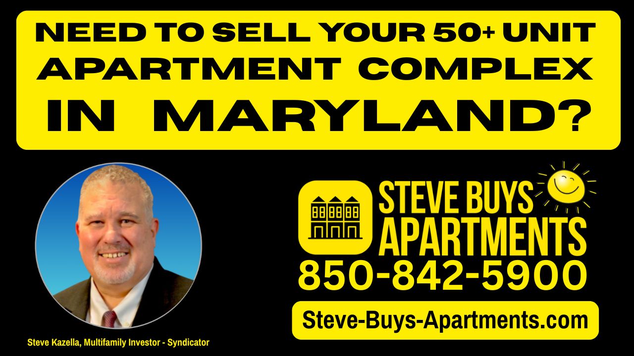 Maryland Multifamily Investor - We Buy Apartment Complexes in Maryland call Steve at 850-842-5900