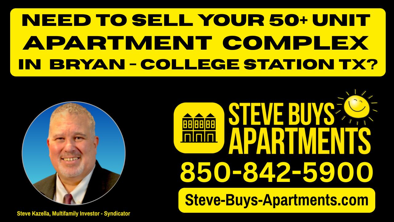 We Buy Apartment Complexes Bryan TX - College Station TX multifamily Investor Steve Kazella 850-842-5900