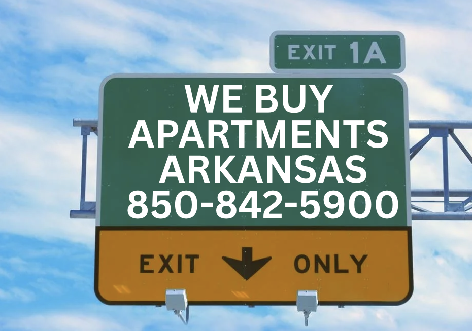 We buy apartments in Arkansas - multifamily investor 850-842-5900